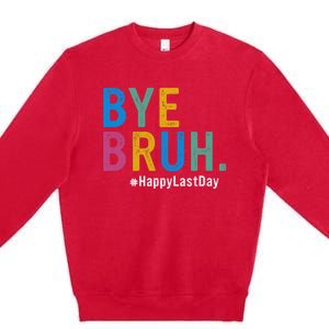 Bye Bruh Teacher Happy Last Day Of School Teacher Student Design Premium Crewneck Sweatshirt