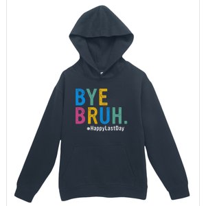 Bye Bruh Teacher Happy Last Day Of School Teacher Student Design Urban Pullover Hoodie