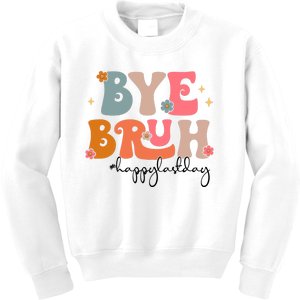 Bye Bruh Teacher Happy Last Day Of School Bruh Teacher Kids Sweatshirt