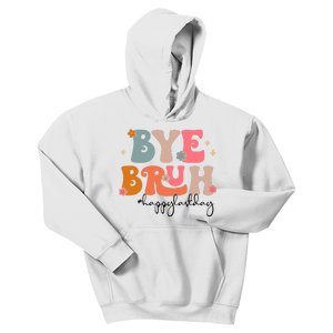 Bye Bruh Teacher Happy Last Day Of School Bruh Teacher Kids Hoodie