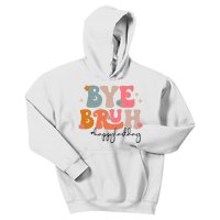 Bye Bruh Teacher Happy Last Day Of School Bruh Teacher Kids Hoodie