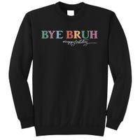 Bye Bruh Teacher Happy Last Day Of School Hello Summer Funny Sweatshirt