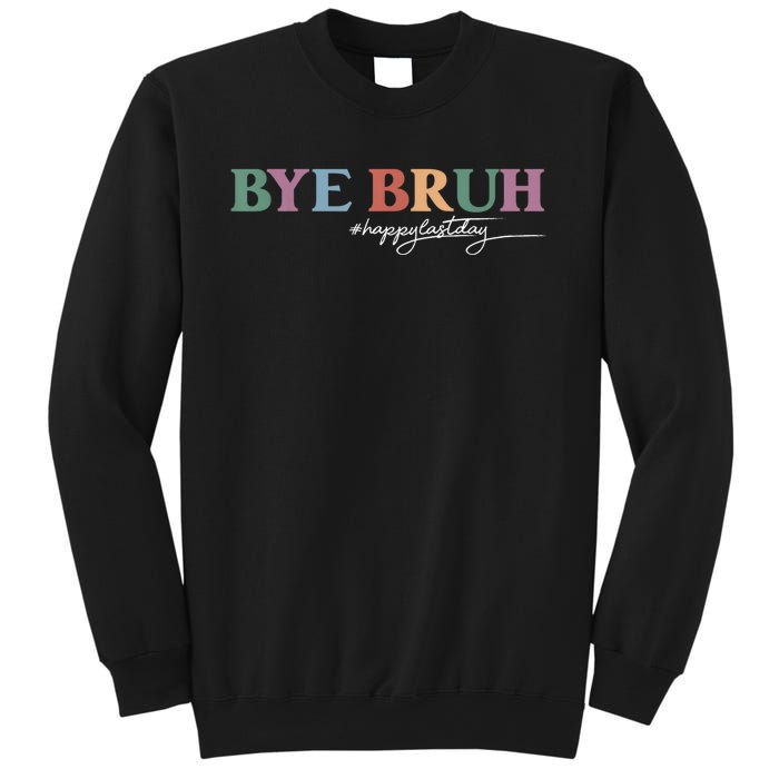 Bye Bruh Teacher Happy Last Day Of School Hello Summer Funny Sweatshirt