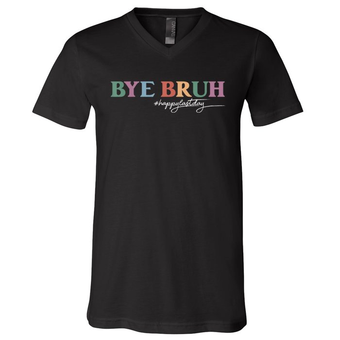 Bye Bruh Teacher Happy Last Day Of School Hello Summer Funny V-Neck T-Shirt