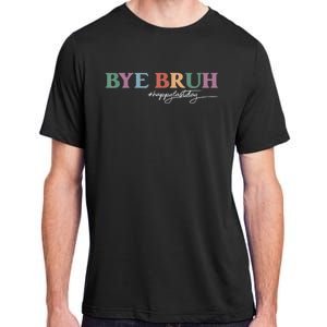 Bye Bruh Teacher Happy Last Day Of School Hello Summer Funny Adult ChromaSoft Performance T-Shirt