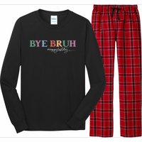 Bye Bruh Teacher Happy Last Day Of School Hello Summer Funny Long Sleeve Pajama Set