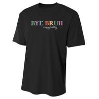 Bye Bruh Teacher Happy Last Day Of School Hello Summer Funny Performance Sprint T-Shirt