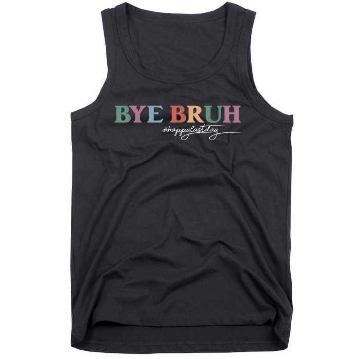 Bye Bruh Teacher Happy Last Day Of School Hello Summer Funny Tank Top