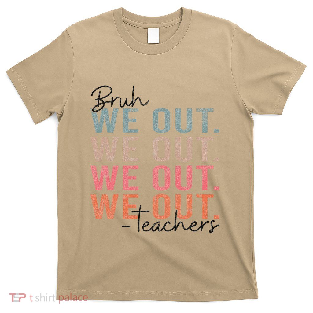 Bye Bruh Teacher Happy Last Day Of School Hello Summer Funny T-Shirt