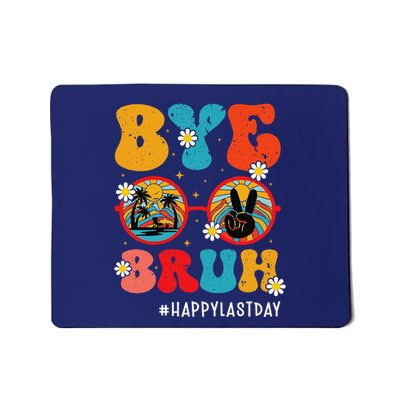 Bye Bruh Teacher Happy Last Day Of School Hello Summer Funny Mousepad
