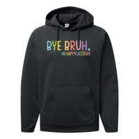 Bye Bruh Teacher Happy Last Day Of School Hello Summer Funny Performance Fleece Hoodie