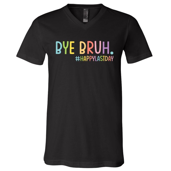 Bye Bruh Teacher Happy Last Day Of School Hello Summer Funny V-Neck T-Shirt