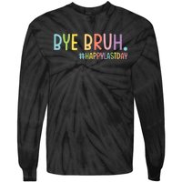 Bye Bruh Teacher Happy Last Day Of School Hello Summer Funny Tie-Dye Long Sleeve Shirt