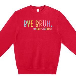 Bye Bruh Teacher Happy Last Day Of School Hello Summer Funny Premium Crewneck Sweatshirt