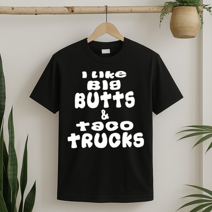 Big Butts & Taco Trucks Funny Adult T Shirt01 T-Shirt