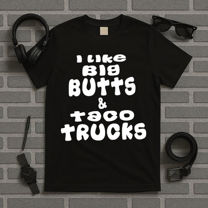 Big Butts & Taco Trucks Funny Adult T Shirt01 T-Shirt