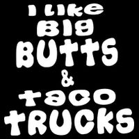 Big Butts & Taco Trucks Funny Adult T Shirt01 T-Shirt