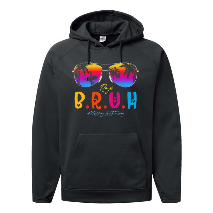 Bye Bruh Teacher Happy Last Day Of School Hello Summer Performance Fleece Hoodie