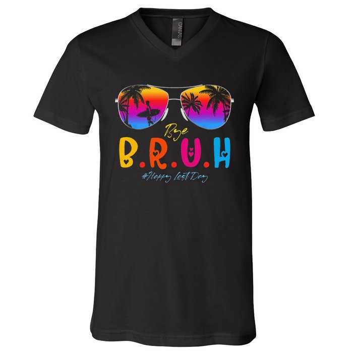 Bye Bruh Teacher Happy Last Day Of School Hello Summer V-Neck T-Shirt