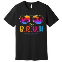 Bye Bruh Teacher Happy Last Day Of School Hello Summer Premium T-Shirt