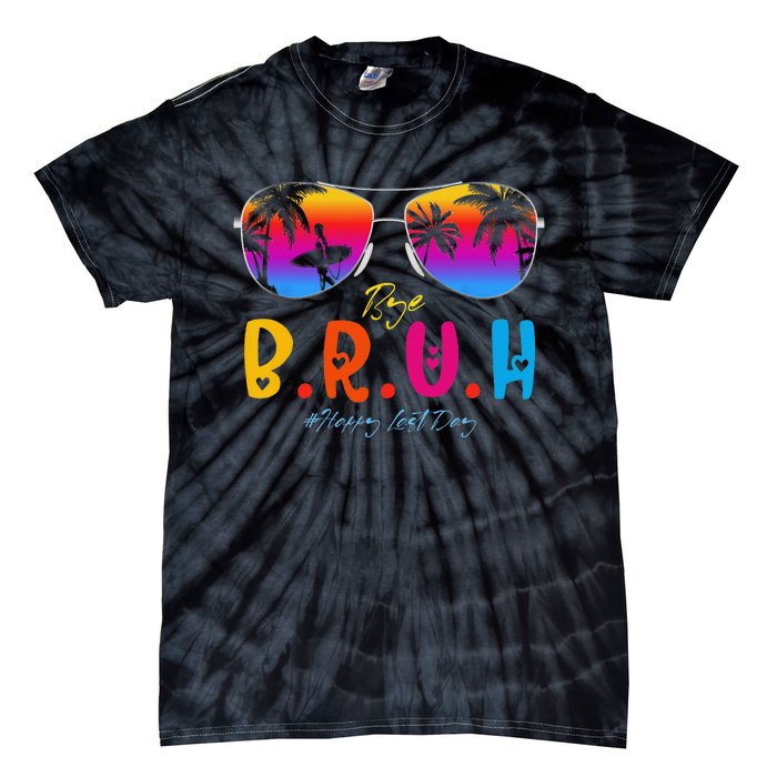 Bye Bruh Teacher Happy Last Day Of School Hello Summer Tie-Dye T-Shirt