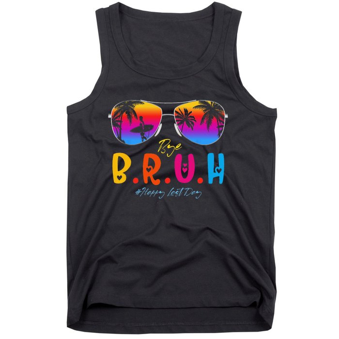 Bye Bruh Teacher Happy Last Day Of School Hello Summer Tank Top