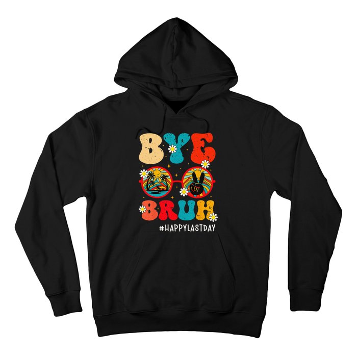 Bye Bruh Teacher Happy Last Day of School Hello Summer Funny Hoodie