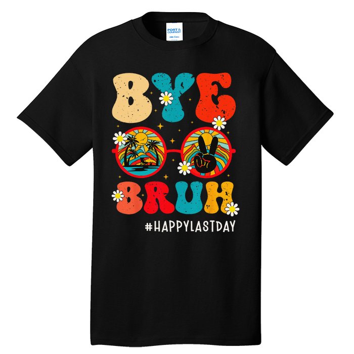 Bye Bruh Teacher Happy Last Day of School Hello Summer Funny Tall T-Shirt