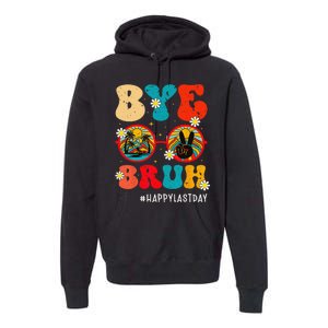 Bye Bruh Teacher Happy Last Day of School Hello Summer Funny Premium Hoodie