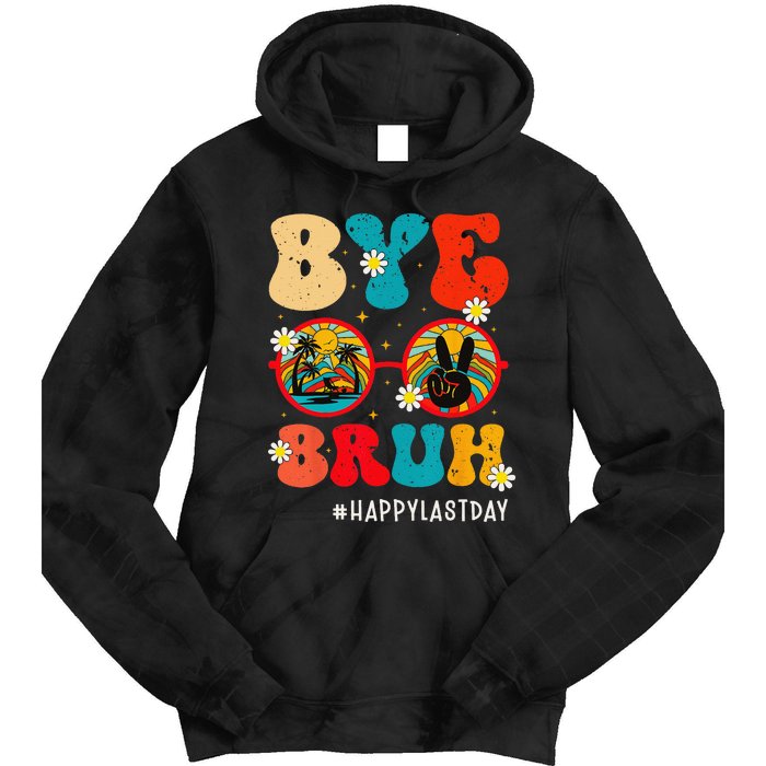 Bye Bruh Teacher Happy Last Day of School Hello Summer Funny Tie Dye Hoodie