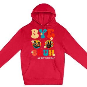 Bye Bruh Teacher Happy Last Day of School Hello Summer Funny Premium Pullover Hoodie