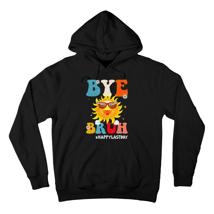 Bye Bruh Teacher Happy Last Day of School Hello Summer Funny Hoodie