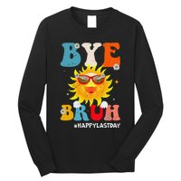 Bye Bruh Teacher Happy Last Day of School Hello Summer Funny Long Sleeve Shirt