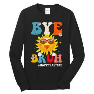 Bye Bruh Teacher Happy Last Day of School Hello Summer Funny Tall Long Sleeve T-Shirt