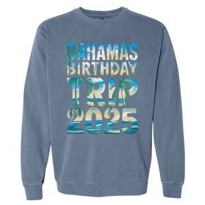 Bahamas Birthday Trip 2025 Vacation Party Crew Cruise Garment-Dyed Sweatshirt