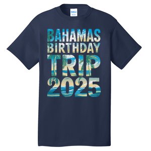 Bahamas Birthday Trip 2025 Vacation Party Crew Cruise Tall T-Shirt