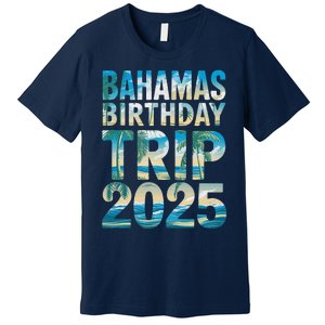 Bahamas Birthday Trip 2025 Vacation Party Crew Cruise Premium T-Shirt