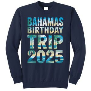 Bahamas Birthday Trip 2025 Vacation Party Crew Cruise Tall Sweatshirt