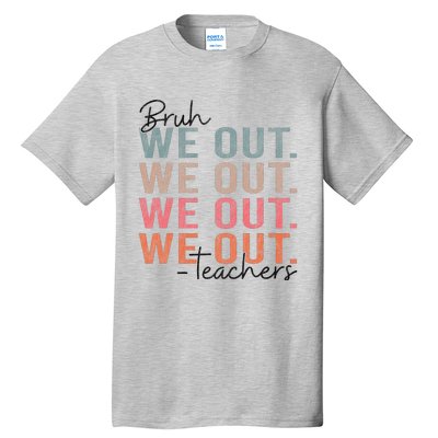 Bye Bruh Teacher Happy Last Day Of School Hello Summer Funny Tall T-Shirt