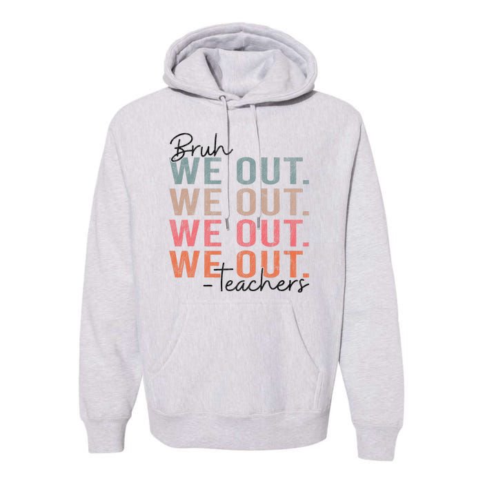 Bye Bruh Teacher Happy Last Day Of School Hello Summer Funny Premium Hoodie