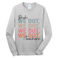 Bye Bruh Teacher Happy Last Day Of School Hello Summer Funny Tall Long Sleeve T-Shirt