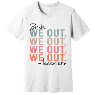 Bye Bruh Teacher Happy Last Day Of School Hello Summer Funny Premium T-Shirt