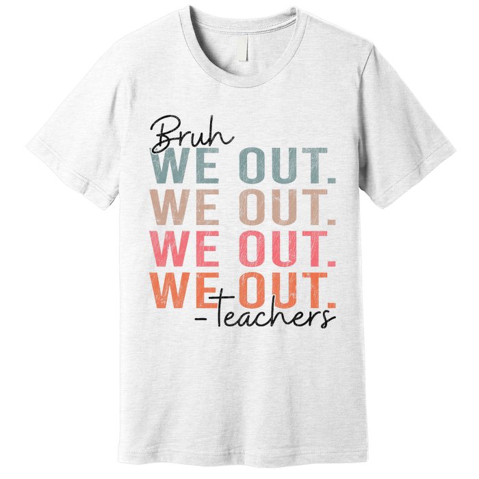 Bye Bruh Teacher Happy Last Day Of School Hello Summer Funny Premium T-Shirt