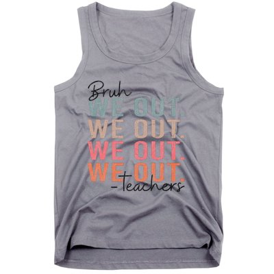 Bye Bruh Teacher Happy Last Day Of School Hello Summer Funny Tank Top