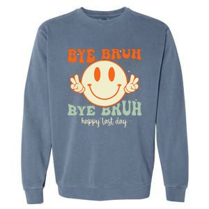 Bye Bruh Teacher Happy Last Day of School Hello Summer Garment-Dyed Sweatshirt