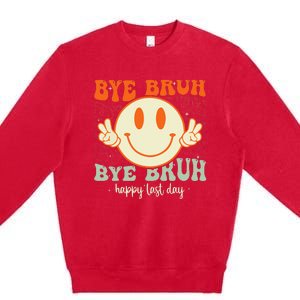 Bye Bruh Teacher Happy Last Day of School Hello Summer Premium Crewneck Sweatshirt