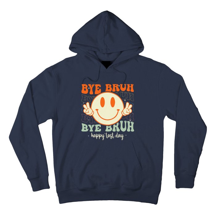 Bye Bruh Teacher Happy Last Day of School Hello Summer Hoodie