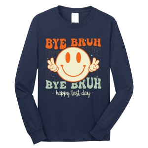 Bye Bruh Teacher Happy Last Day of School Hello Summer Long Sleeve Shirt