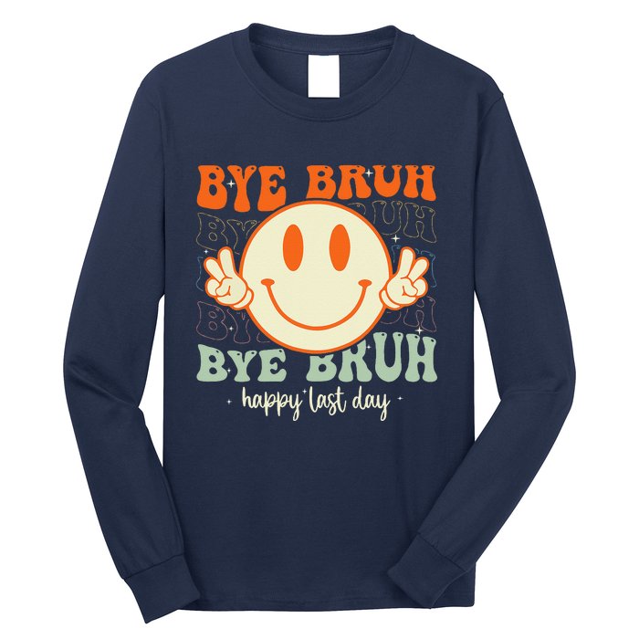 Bye Bruh Teacher Happy Last Day of School Hello Summer Long Sleeve Shirt