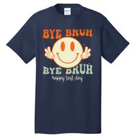 Bye Bruh Teacher Happy Last Day of School Hello Summer Tall T-Shirt